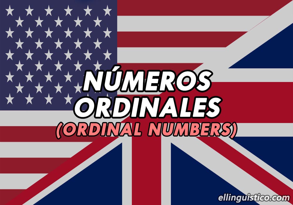 Los Números Ordinales en Inglés (Ordinal Numbers)