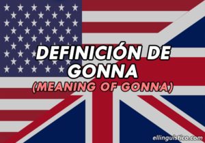 Qué significa «gonna» en inglés y sus usos