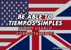 Cómo usar BE ABLE TO en Tiempos Simples en Inglés