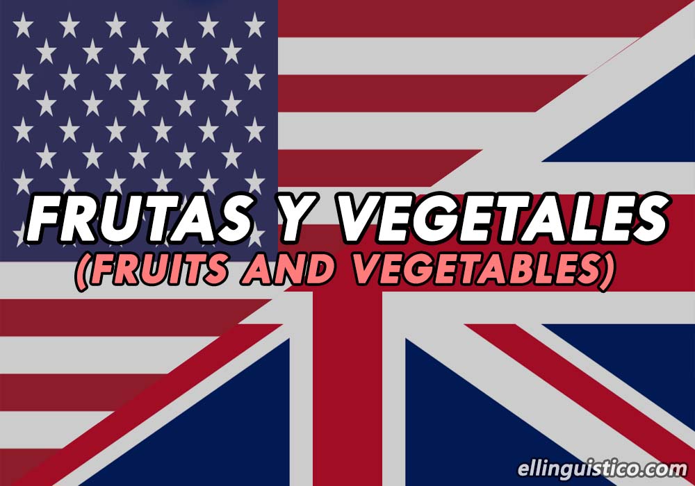 Frutas, vegetales, legumbres y otros en Inglés