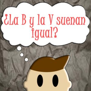 ¿La B y la V tiene el mismo sonido en Español?