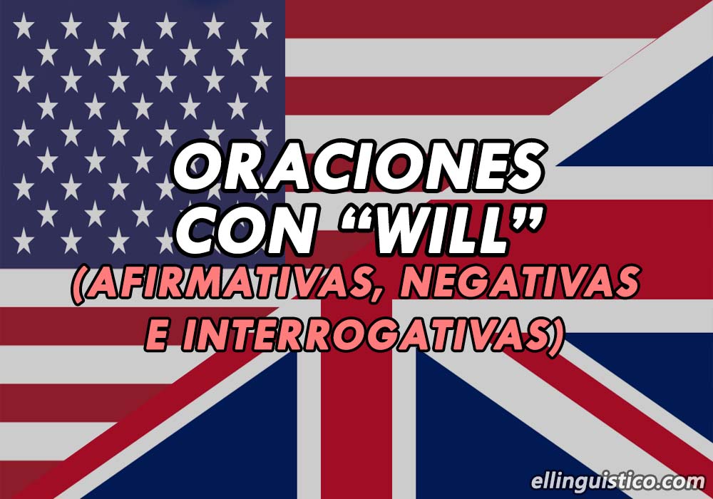 100 Oraciones Con Will En Ingles Y Espanol Futuro Simple El Linguistico