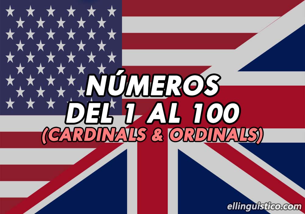 Números Cardinales y Ordinales del 1 al 100 en Inglés