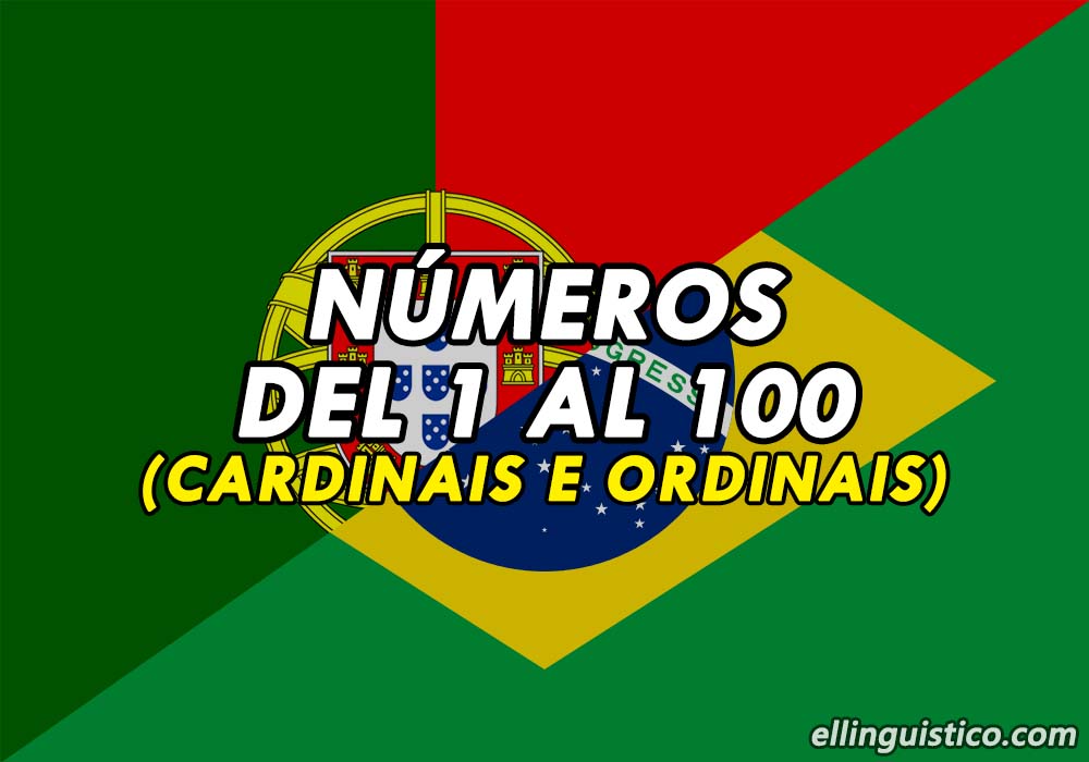 Números Cardinales y Ordinales del 1 al 100 en Portugués
