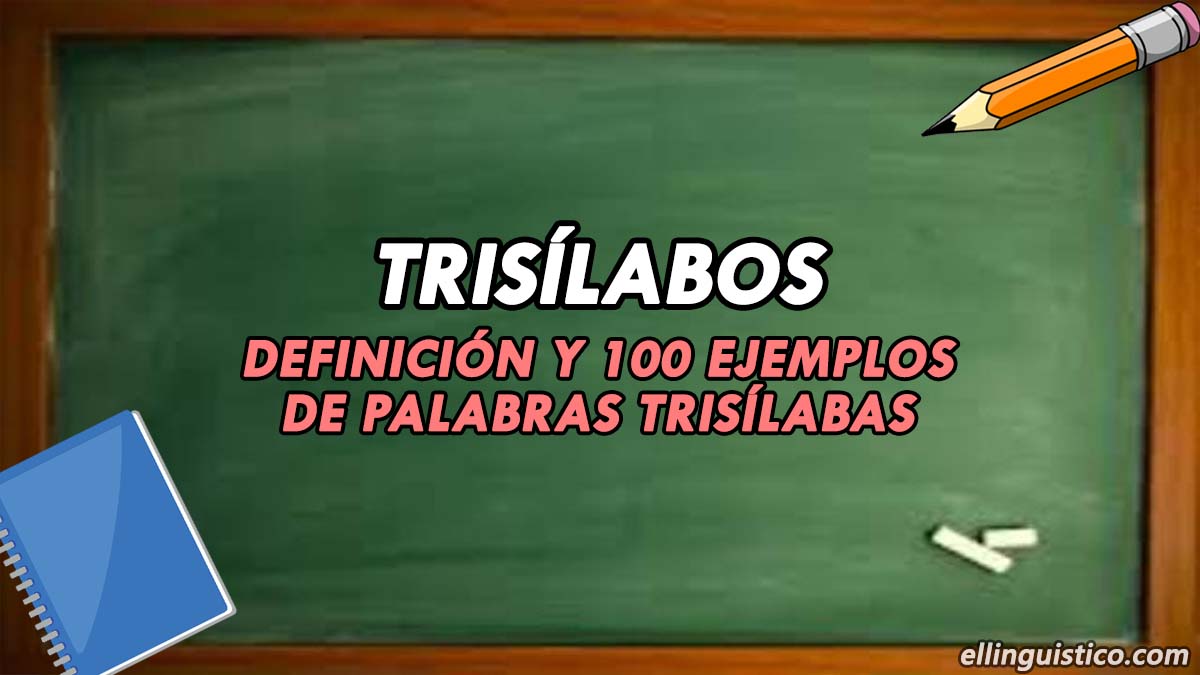 Palabras Trisílabas: Definición y 100 ejemplos