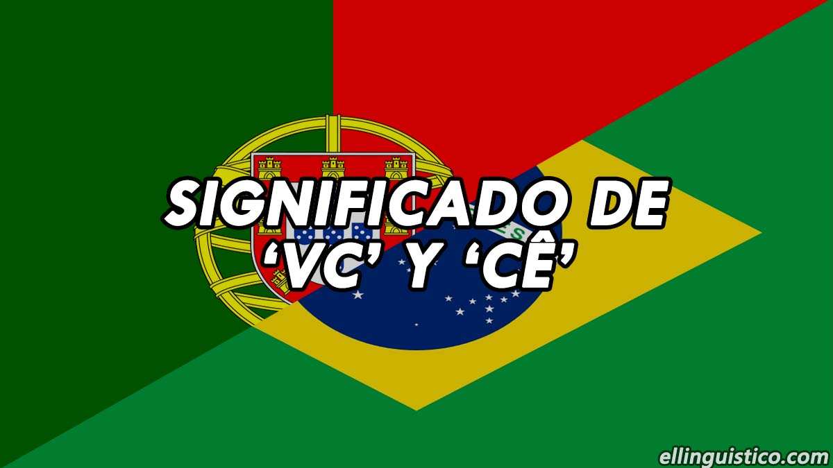 ¿Qué significa 'vc' y 'cê' en portugués?