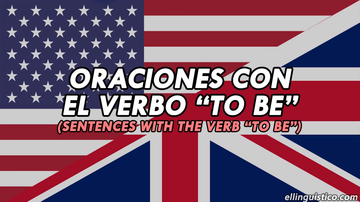 60 Oraciones con el verbo TO BE en inglés y español