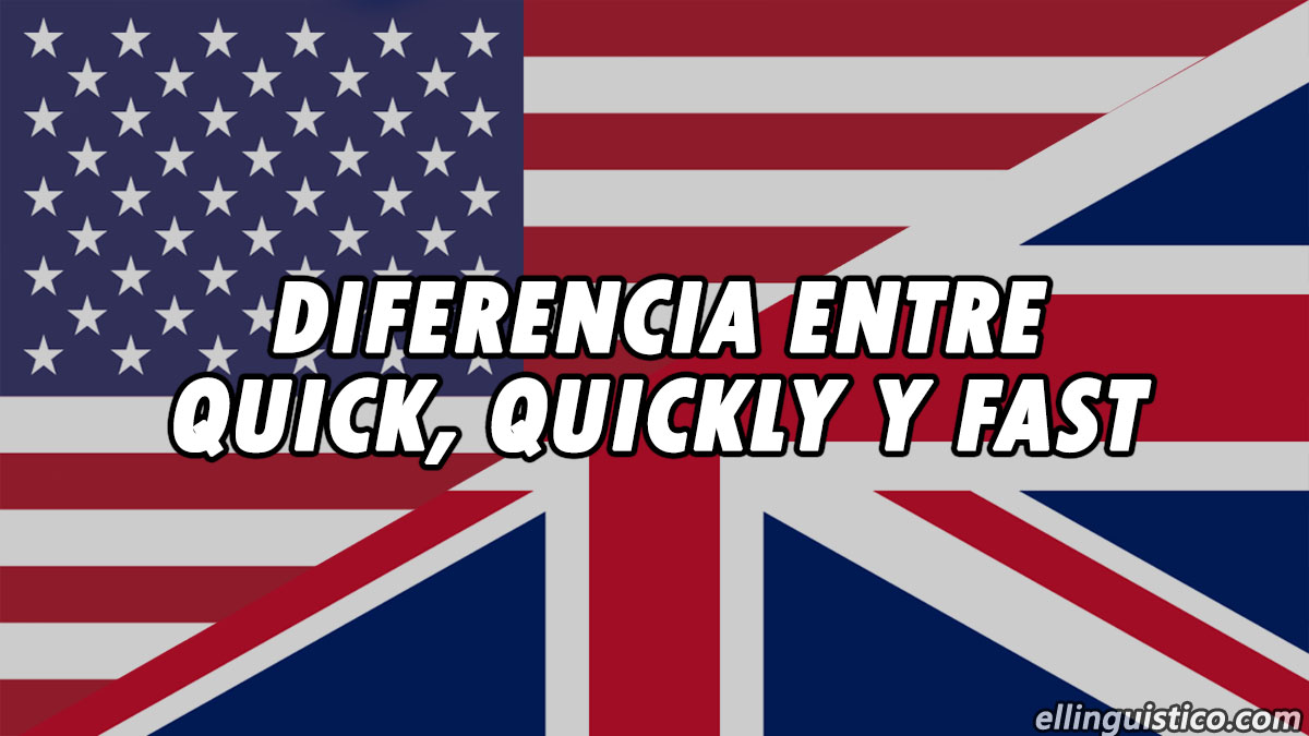 Diferencia entre quick, quickly y fast en inglés