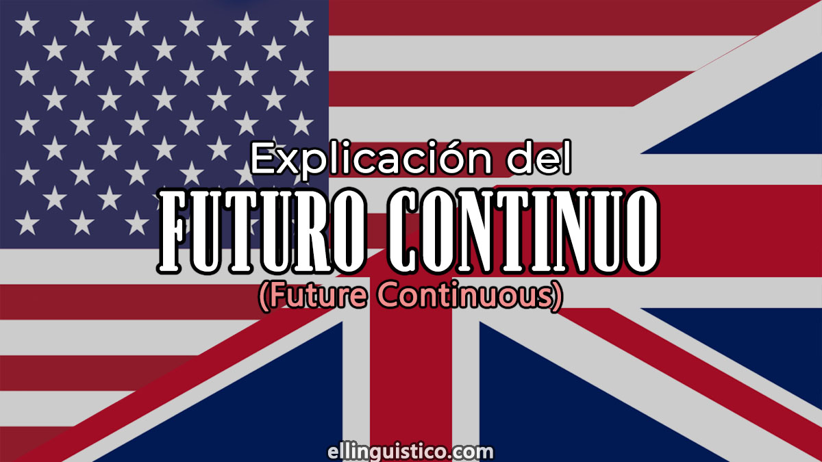 Explicación del futuro continuo o progresivo en inglés