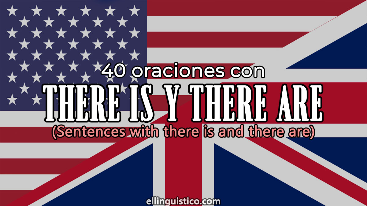 40 oraciones con there is y there are en inglés y español