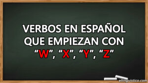Verbos en español que empiezan con «W», «X», «Y» y «Z»